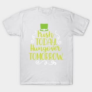 Irish Today Hungover Tomorrow T-Shirt